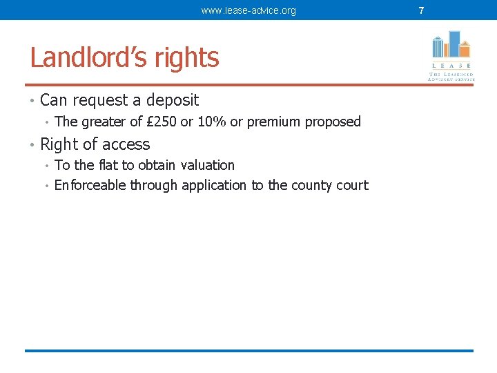 www. lease-advice. org Landlord’s rights • Can request a deposit • The greater of