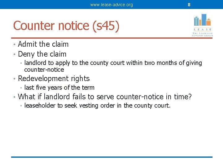 www. lease-advice. org 8 Counter notice (s 45) • Admit the claim • Deny