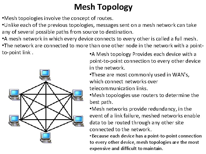 Mesh Topology • Mesh topologies involve the concept of routes. • Unlike each of