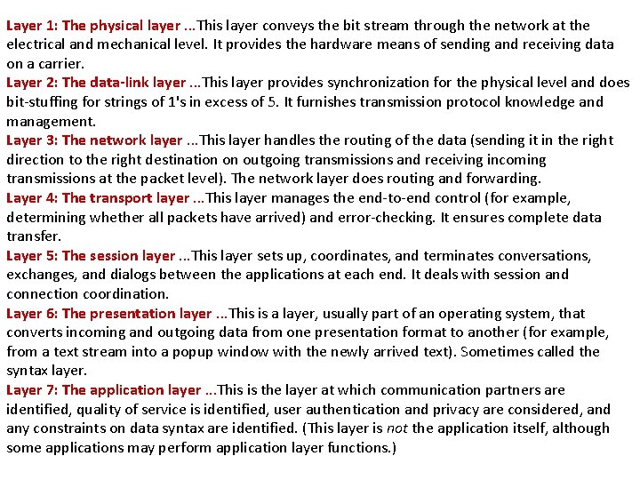 Layer 1: The physical layer. . . This layer conveys the bit stream through