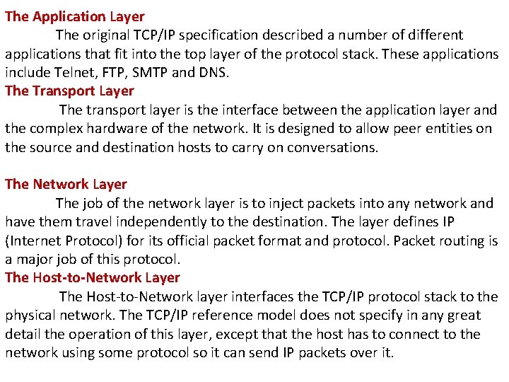 The Application Layer The original TCP/IP specification described a number of different applications that