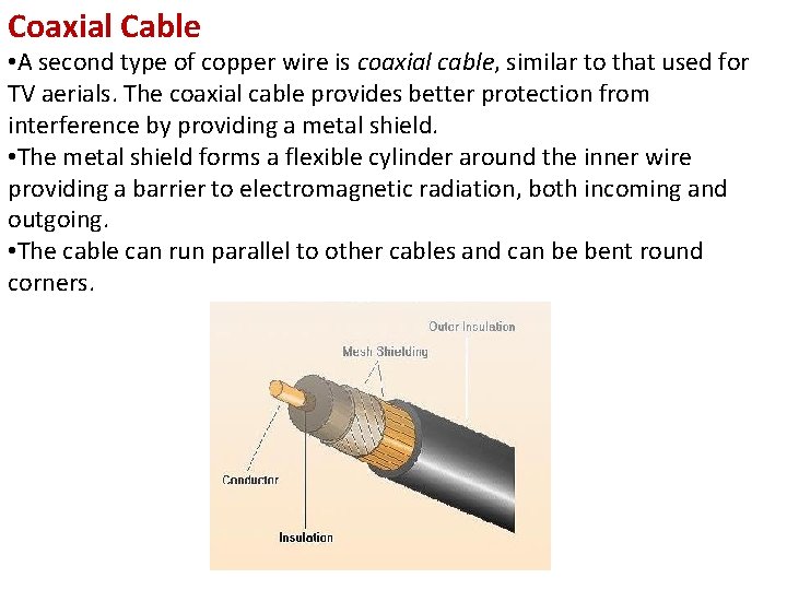 Coaxial Cable • A second type of copper wire is coaxial cable, similar to