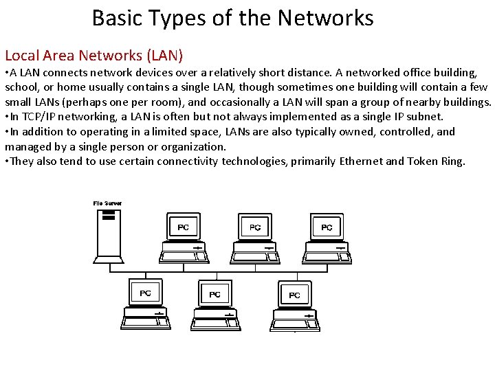 Basic Types of the Networks Local Area Networks (LAN) • A LAN connects network