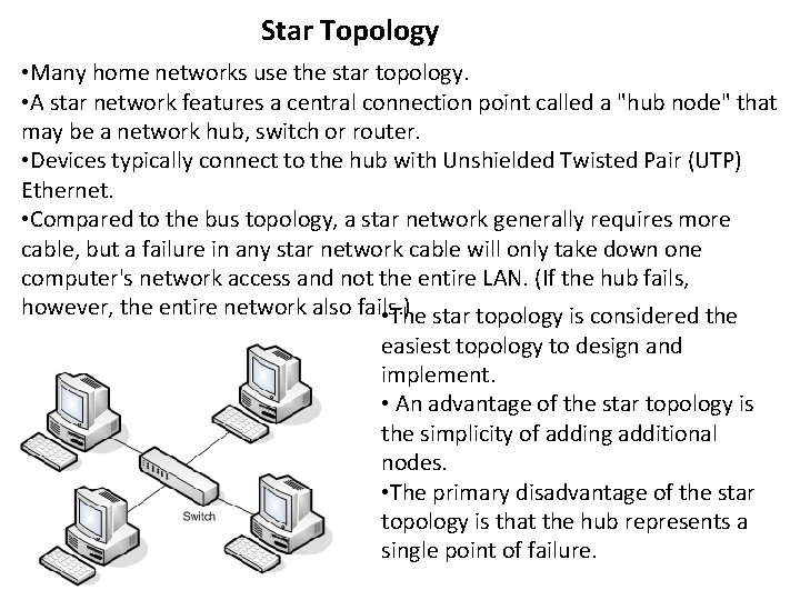 Star Topology • Many home networks use the star topology. • A star network