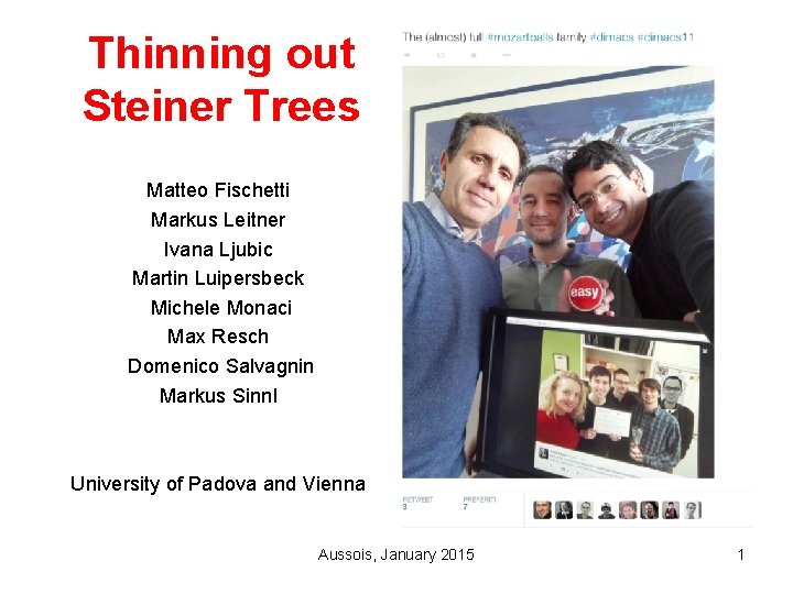 Thinning out Steiner Trees Matteo Fischetti Markus Leitner Ivana Ljubic Martin Luipersbeck Michele Monaci