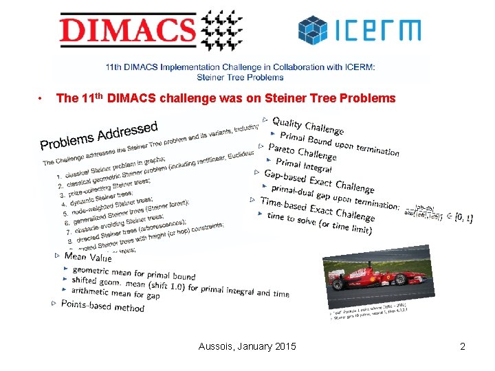  • The 11 th DIMACS challenge was on Steiner Tree Problems Aussois, January