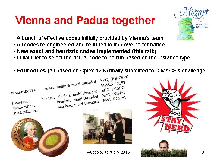 Vienna and Padua together • A bunch of effective codes initially provided by Vienna’s