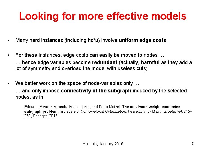 Looking for more effective models • Many hard instances (including hc*u) involve uniform edge