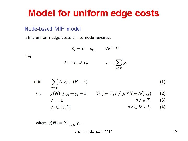Model for uniform edge costs Aussois, January 2015 9 
