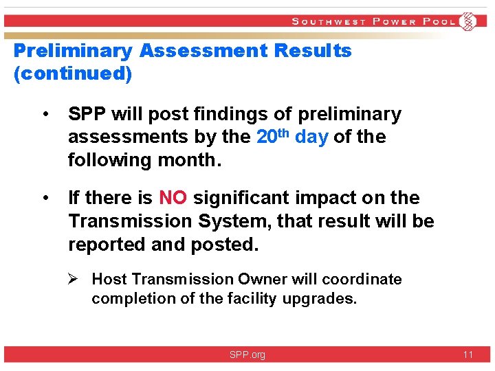 Preliminary Assessment Results (continued) • SPP will post findings of preliminary assessments by the