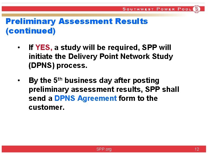 Preliminary Assessment Results (continued) • If YES, a study will be required, SPP will