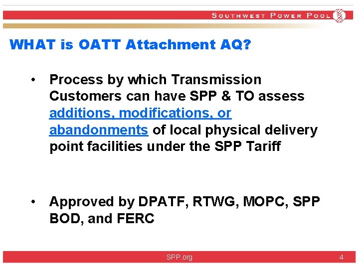 WHAT is OATT Attachment AQ? • Process by which Transmission Customers can have SPP