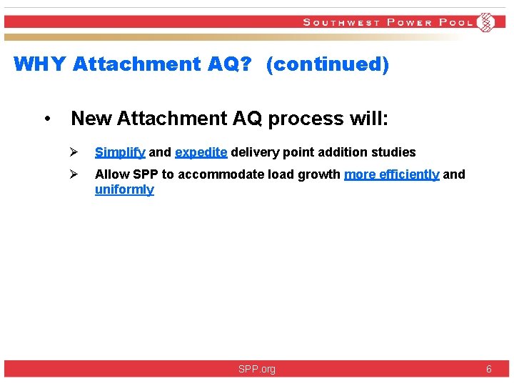 WHY Attachment AQ? (continued) • New Attachment AQ process will: Ø Simplify and expedite