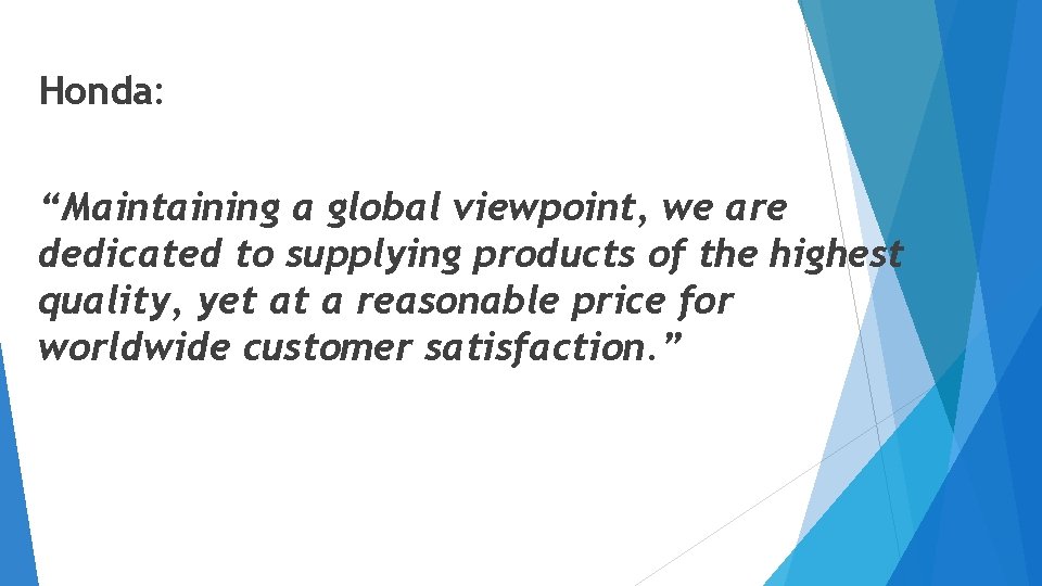 Honda: “Maintaining a global viewpoint, we are dedicated to supplying products of the highest Honda: “Maintaining a global viewpoint, we are dedicated to supplying products of the highest