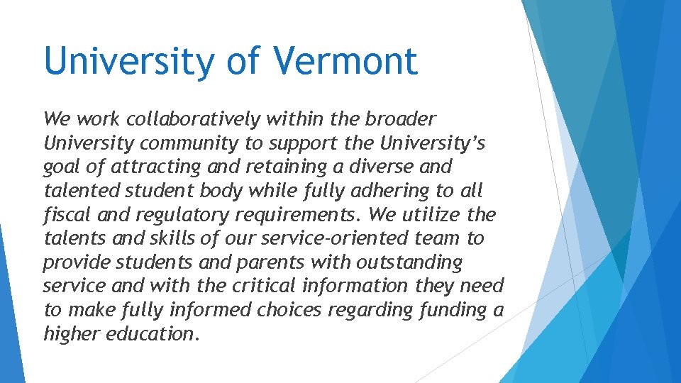 University of Vermont We work collaboratively within the broader University community to support the University of Vermont We work collaboratively within the broader University community to support the