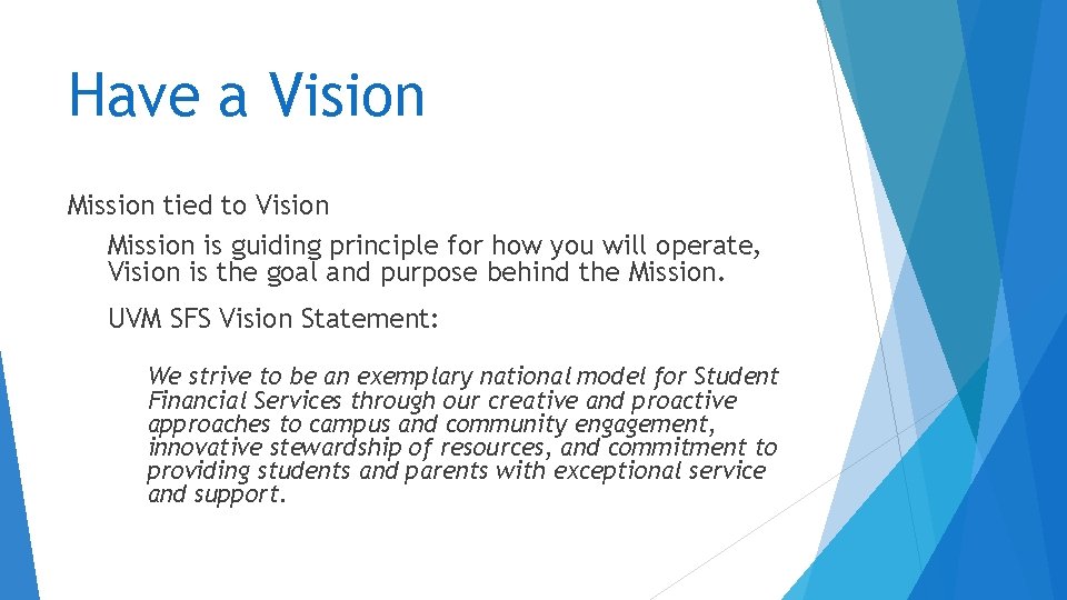 Have a Vision Mission tied to Vision Mission is guiding principle for how you Have a Vision Mission tied to Vision Mission is guiding principle for how you