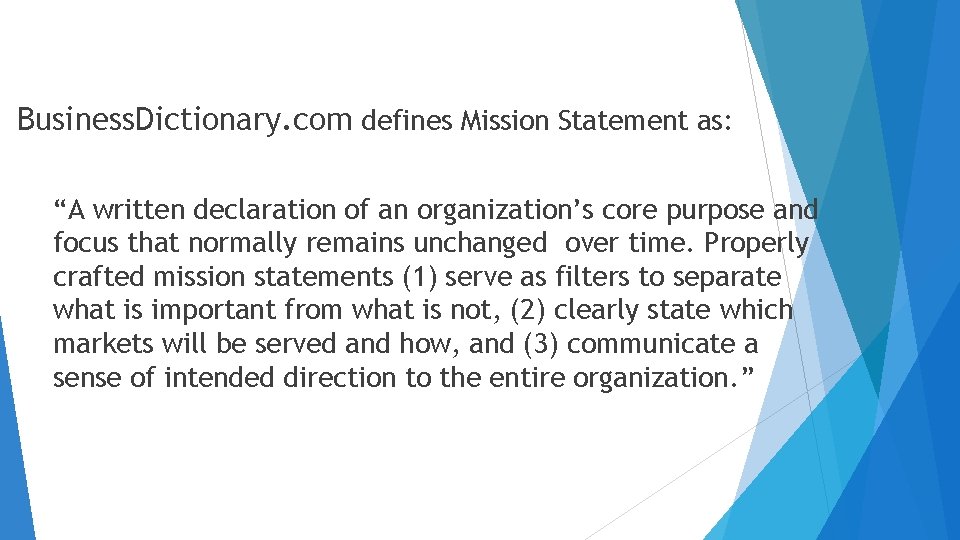 Business. Dictionary. com defines Mission Statement as: “A written declaration of an organization’s core Business. Dictionary. com defines Mission Statement as: “A written declaration of an organization’s core
