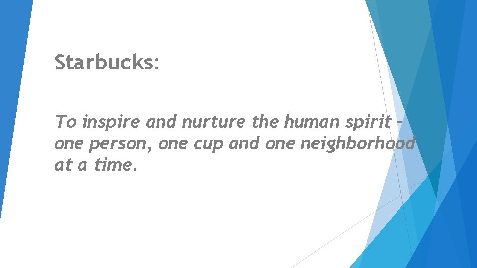 Starbucks: To inspire and nurture the human spirit – one person, one cup and Starbucks: To inspire and nurture the human spirit – one person, one cup and