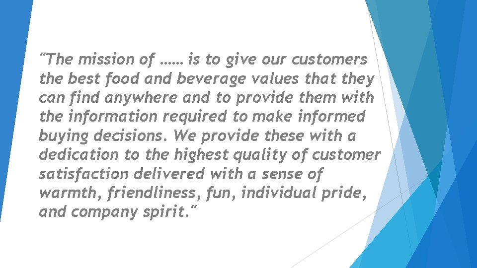 "The mission of …… is to give our customers the best food and beverage "The mission of …… is to give our customers the best food and beverage
