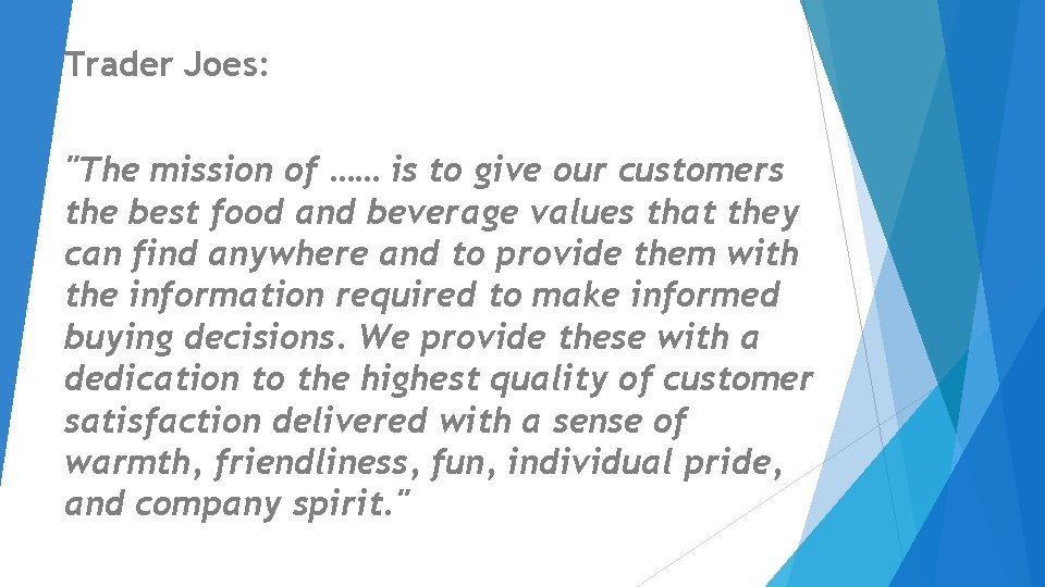 Trader Joes: "The mission of …… is to give our customers the best food Trader Joes: "The mission of …… is to give our customers the best food