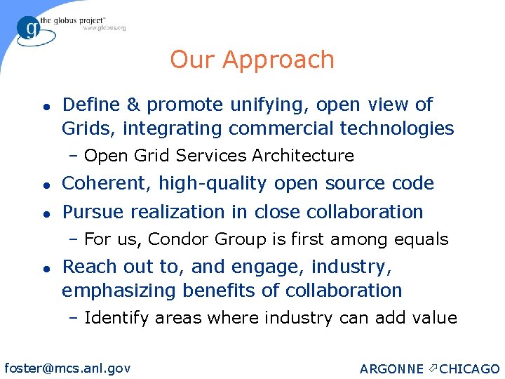 Our Approach l Define & promote unifying, open view of Grids, integrating commercial technologies
