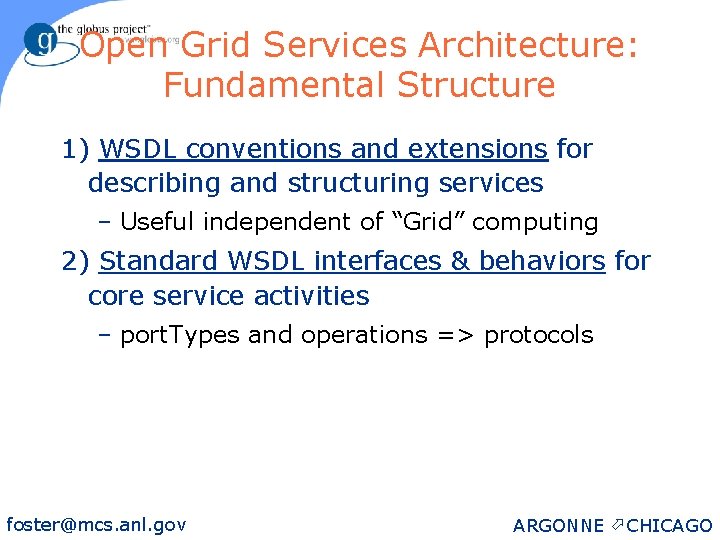 Open Grid Services Architecture: Fundamental Structure 1) WSDL conventions and extensions for describing and