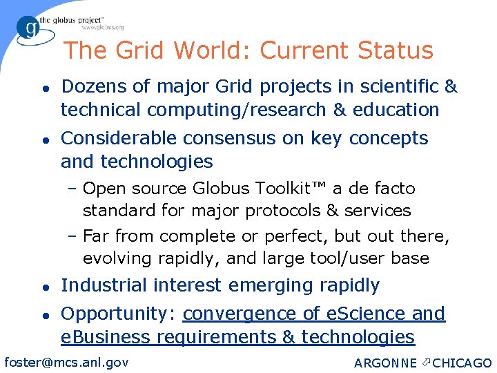 The Grid World: Current Status l l Dozens of major Grid projects in scientific