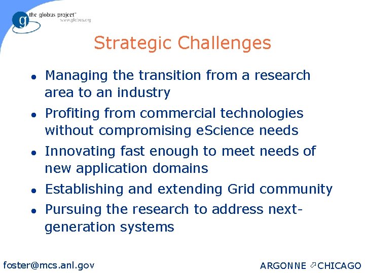 Strategic Challenges l l l Managing the transition from a research area to an