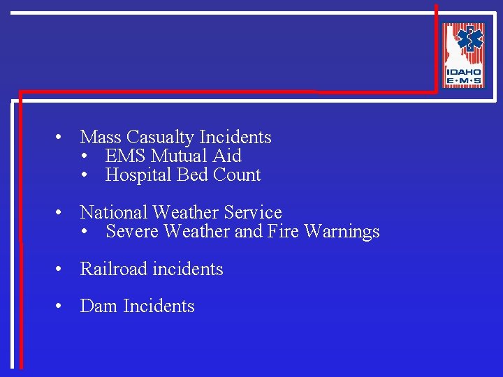  • Mass Casualty Incidents • EMS Mutual Aid • Hospital Bed Count •