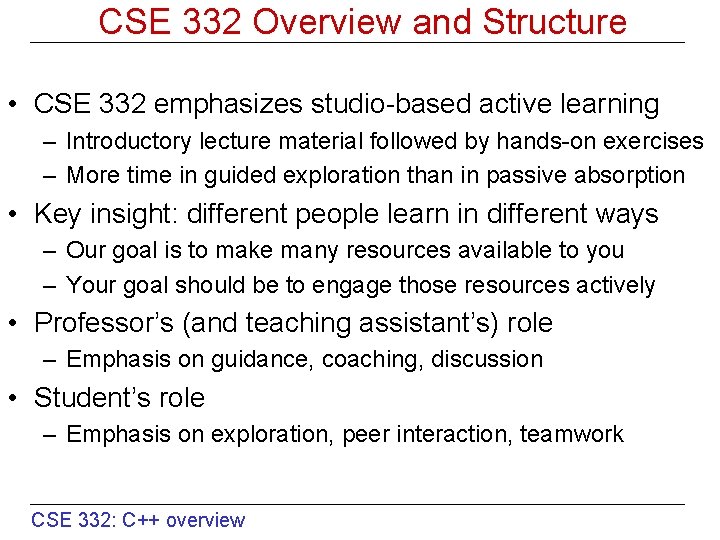 CSE 332 Overview and Structure • CSE 332 emphasizes studio-based active learning – Introductory