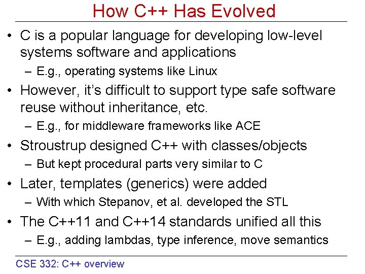How C++ Has Evolved • C is a popular language for developing low-level systems