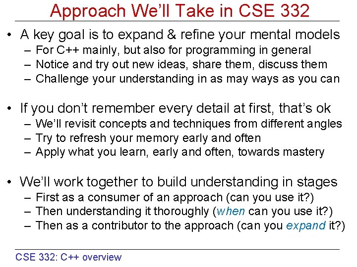 Approach We’ll Take in CSE 332 • A key goal is to expand &