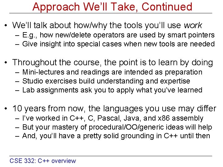 Approach We’ll Take, Continued • We’ll talk about how/why the tools you’ll use work