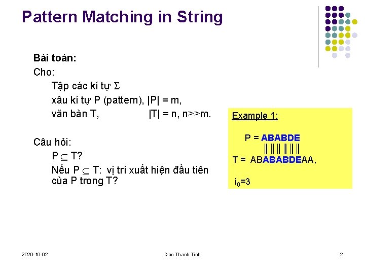 Pattern Matching in String Bài toán: Cho: Tập các kí tự xâu kí tự