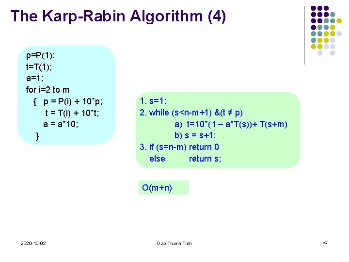 The Karp-Rabin Algorithm (4) p=P(1); t=T(1); a=1; for i=2 to m { p =