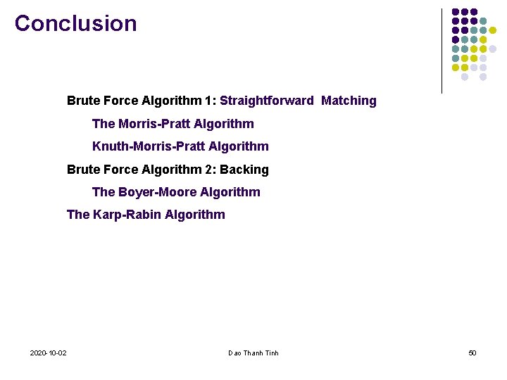 Conclusion Brute Force Algorithm 1: Straightforward Matching The Morris-Pratt Algorithm Knuth-Morris-Pratt Algorithm Brute Force