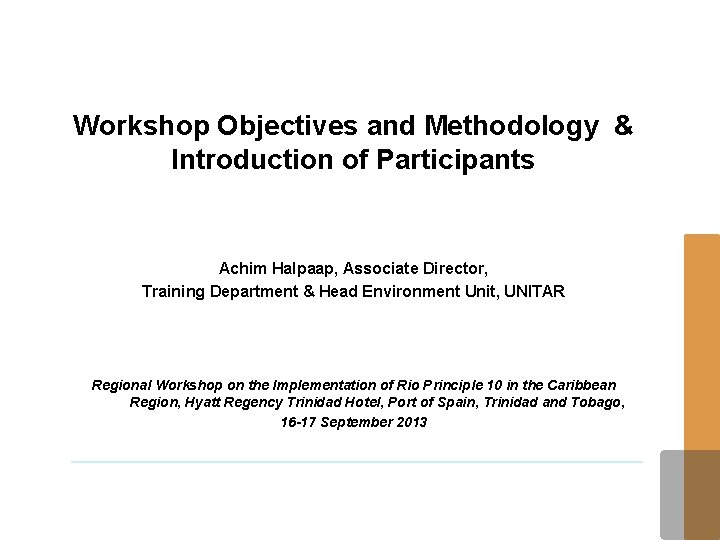 Workshop Objectives and Methodology & Introduction of Participants Achim Halpaap, Associate Director, Training Department