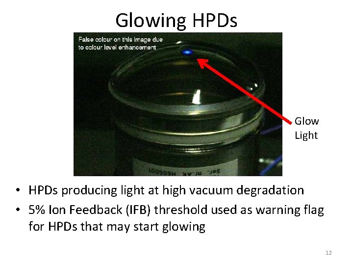 Glowing HPDs Glow Light • HPDs producing light at high vacuum degradation • 5%