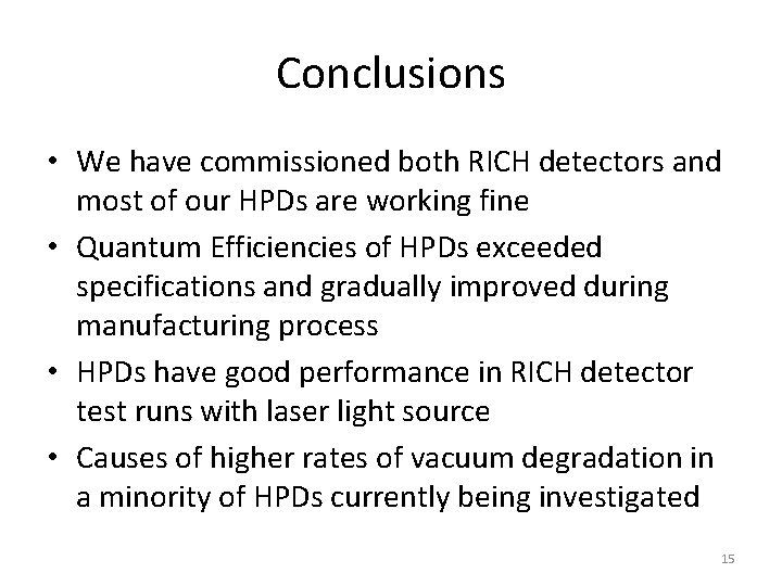 Conclusions • We have commissioned both RICH detectors and most of our HPDs are