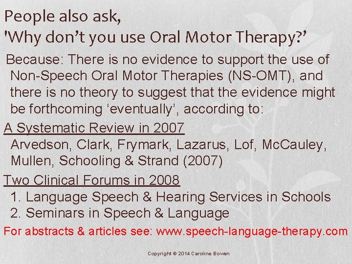 People also ask, 'Why don’t you use Oral Motor Therapy? ’ Because: There is