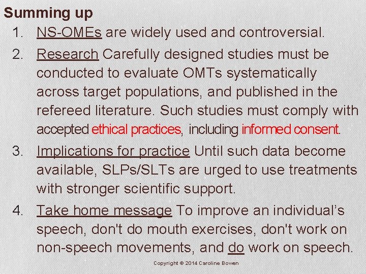 Summing up 1. NS-OMEs are widely used and controversial. 2. Research Carefully designed studies