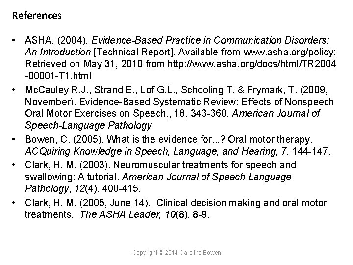 References • ASHA. (2004). Evidence-Based Practice in Communication Disorders: An Introduction [Technical Report]. Available