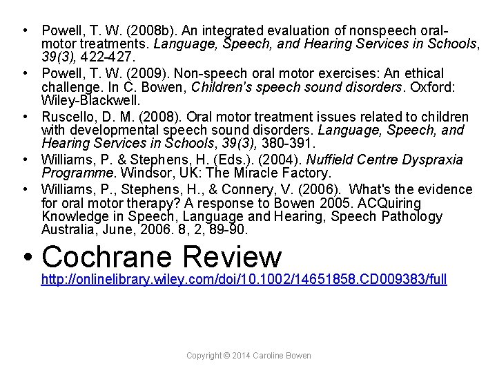  • Powell, T. W. (2008 b). An integrated evaluation of nonspeech oralmotor treatments.