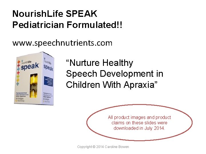 Nourish. Life SPEAK Pediatrician Formulated!! www. speechnutrients. com “Nurture Healthy Speech Development in Children