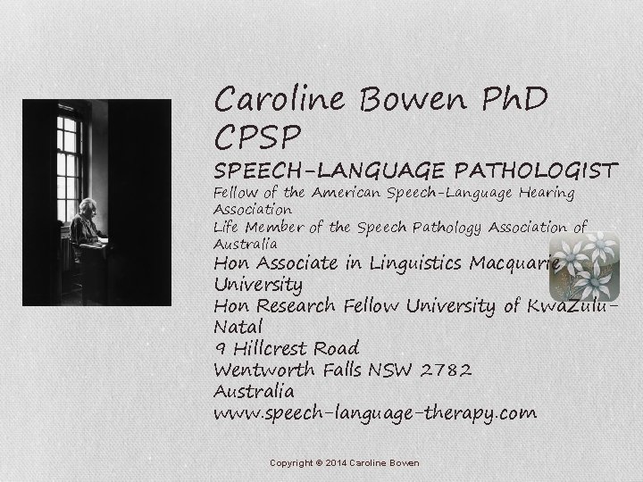 Caroline Bowen Ph. D CPSP SPEECH-LANGUAGE PATHOLOGIST Fellow of the American Speech-Language Hearing Association