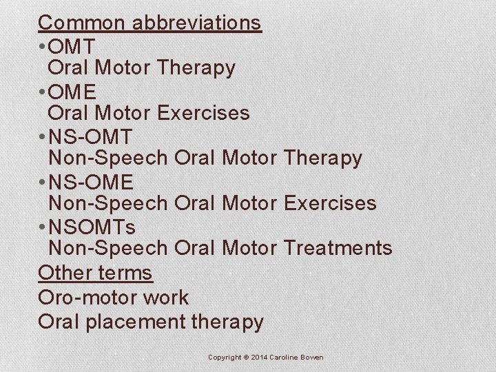 Common abbreviations • OMT Oral Motor Therapy • OME Oral Motor Exercises • NS-OMT