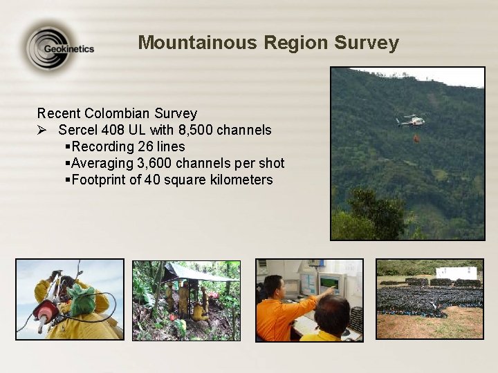 Mountainous Region Survey Recent Colombian Survey Ø Sercel 408 UL with 8, 500 channels