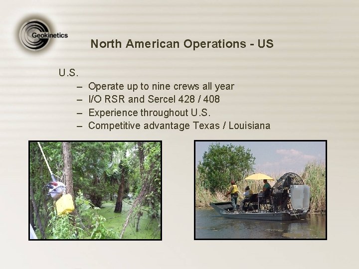 North American Operations - US U. S. – – Operate up to nine crews