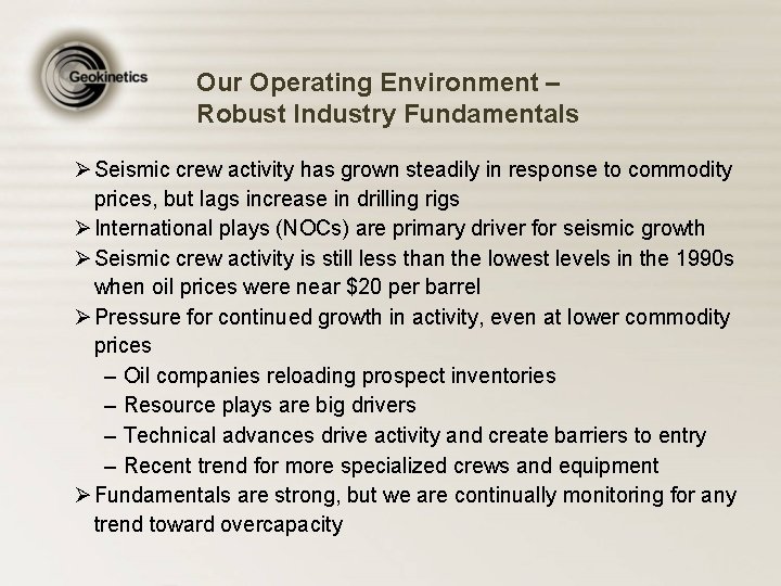 Our Operating Environment – Robust Industry Fundamentals Ø Seismic crew activity has grown steadily