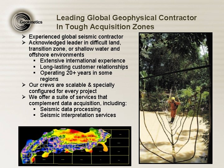 Leading Global Geophysical Contractor In Tough Acquisition Zones Ø Experienced global seismic contractor Ø